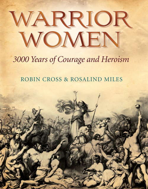 Book cover of Warrior Women: 3000 Years of Courage and Heroism