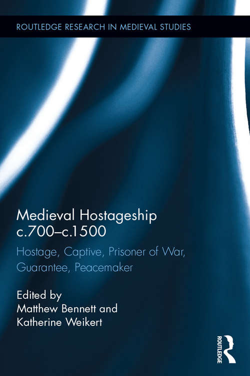 Book cover of Medieval Hostageship c.700-c.1500: Hostage, Captive, Prisoner of War, Guarantee, Peacemaker (Routledge Research in Medieval Studies)