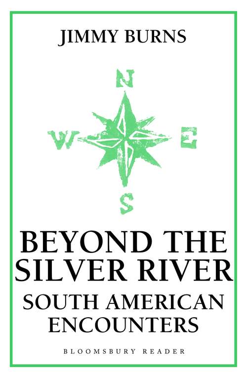 Book cover of Beyond The Silver River: South American Encounters