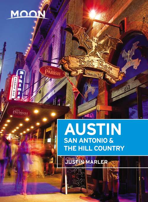 Book cover of Moon Austin, San Antonio & the Hill Country: San Antonio And The Hill Country (5) (Travel Guide)