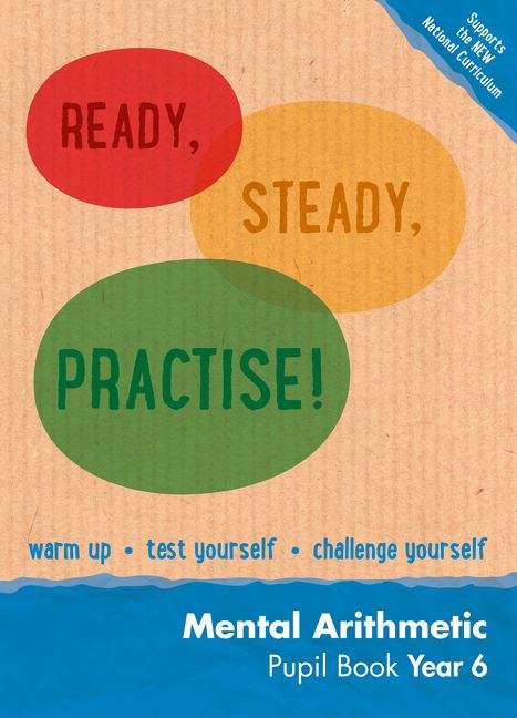 Book cover of Ready, Steady, Practise! - Year 6 Mental Arithmetic Pupil Book: Maths KS2 (PDF)