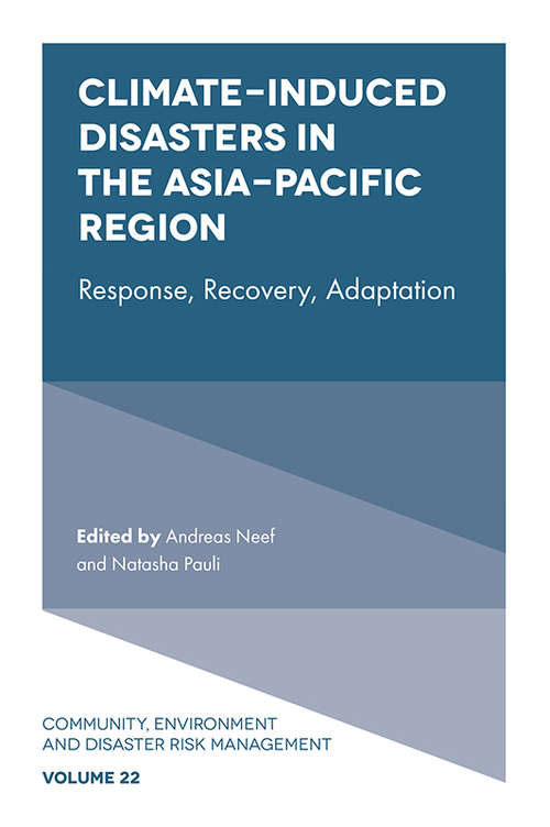 Book cover of Climate-Induced Disasters in the Asia-Pacific Region: Response, Recovery, Adaptation (Community, Environment and Disaster Risk Management #22)