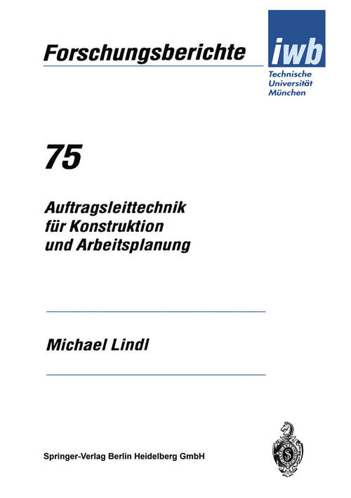 Book cover of Auftragsleittechnik für Konstruktion und Arbeitsplanung (1994) (iwb Forschungsberichte #75)