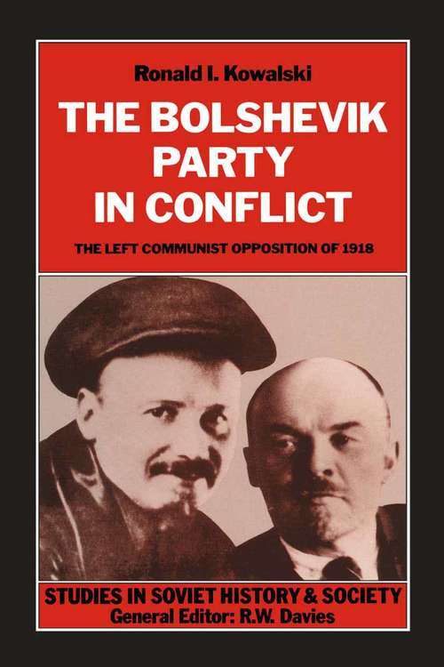 Book cover of Bolshevik Party in Conflict: The Left Communist Opposition of 1918 (1st ed. 1991) (Studies in Soviet History and Society)