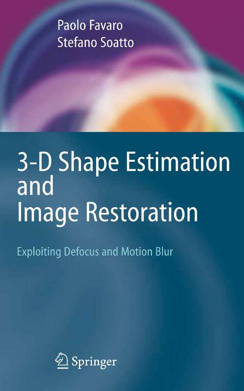 Book cover of 3-D Shape Estimation and Image Restoration: Exploiting Defocus and Motion-Blur (2007)