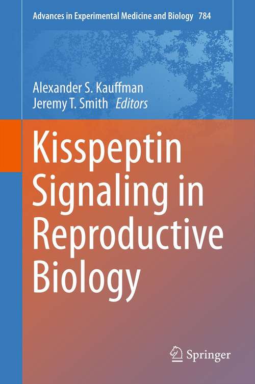 Book cover of Kisspeptin Signaling in Reproductive Biology (2013) (Advances in Experimental Medicine and Biology #784)