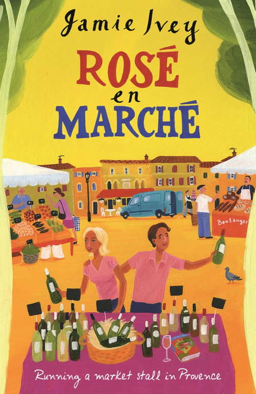 Book cover of Rose En Marche: Running A Market Stall In Provence