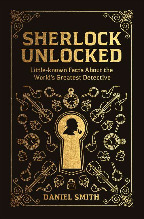 Book cover of Sherlock Unlocked: Little-known Facts About the World's Greatest Detective