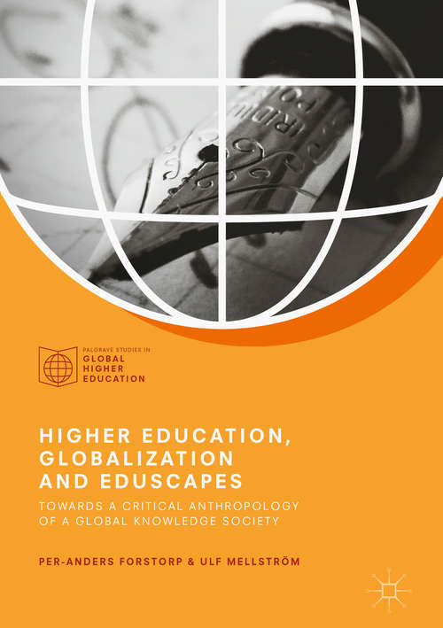 Book cover of Higher Education, Globalization and Eduscapes: Towards a Critical Anthropology of a Global Knowledge Society (1st ed. 2018) (Palgrave Studies in Global Higher Education)