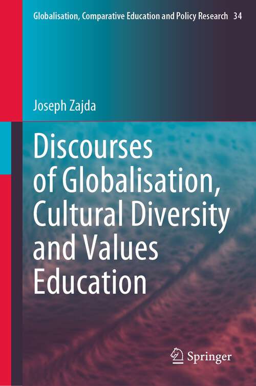 Book cover of Discourses of Globalisation, Cultural Diversity and Values Education (1st ed. 2023) (Globalisation, Comparative Education and Policy Research #34)