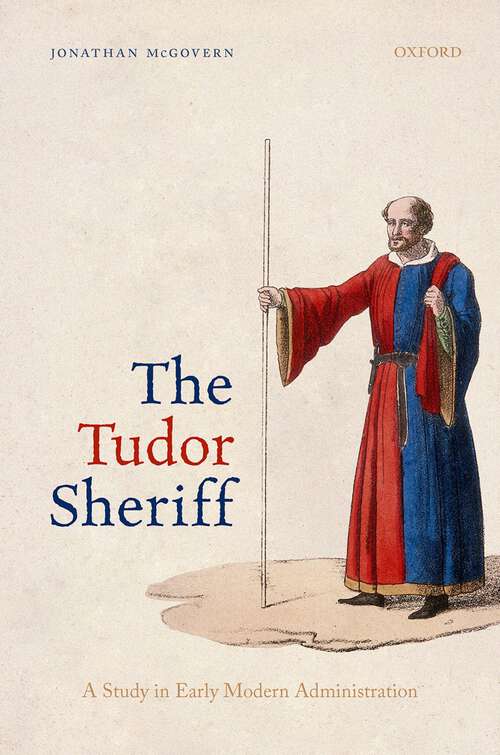 Book cover of The Tudor Sheriff: A Study in Early Modern Administration