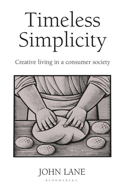 Book cover of Timeless Simplicity: Creative Living in a Consumer Society
