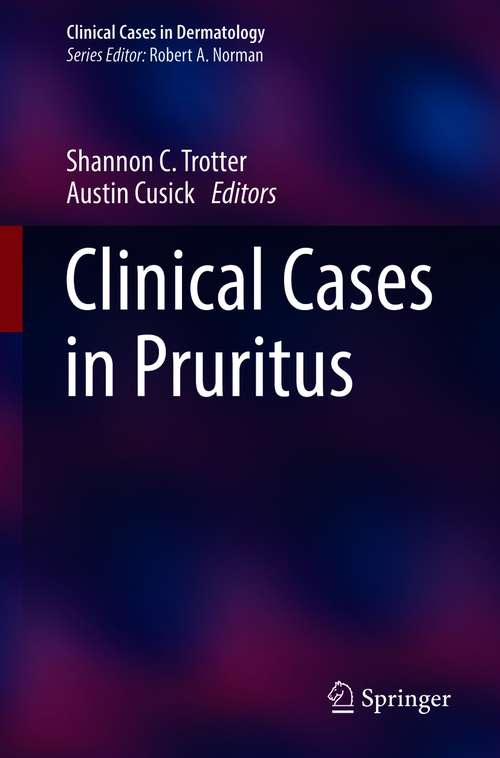 Book cover of Clinical Cases in Pruritus (1st ed. 2021) (Clinical Cases in Dermatology)