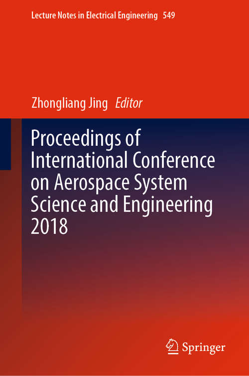 Book cover of Proceedings of International Conference on Aerospace System Science and Engineering 2018 (1st ed. 2019) (Lecture Notes in Electrical Engineering #549)