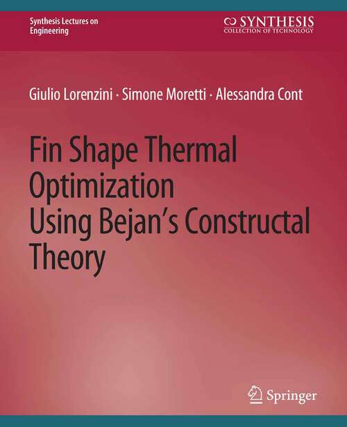 Book cover of Fin-Shape Thermal Optimization Using Bejan's Constuctal Theory (Synthesis Lectures on Engineering)