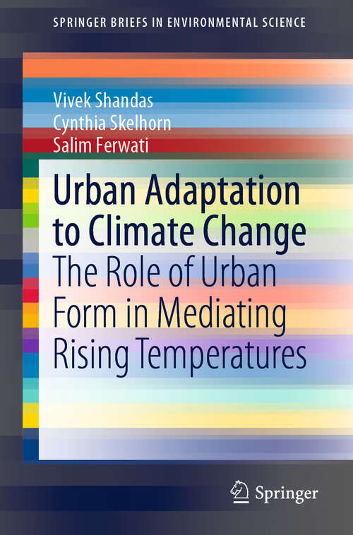 Book cover of Urban Adaptation to Climate Change: The Role of Urban Form in Mediating Rising Temperatures (1st ed. 2020) (SpringerBriefs in Environmental Science)