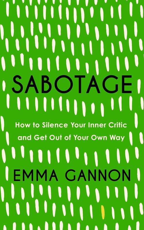 Book cover of Sabotage: How to Silence Your Inner Critic and Get Out of Your Own Way