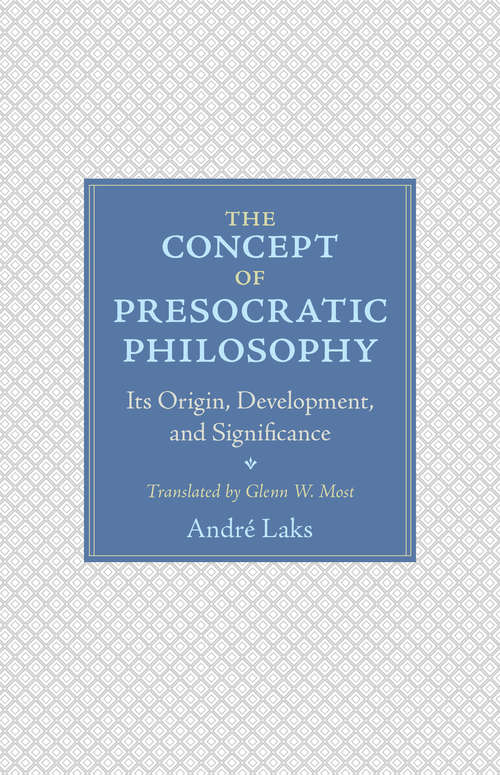 Book cover of The Concept of Presocratic Philosophy: Its Origin, Development, and Significance