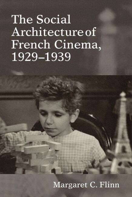 Book cover of The Social Architecture of French Cinema: 1929–1939 (Contemporary French and Francophone Cultures #34)