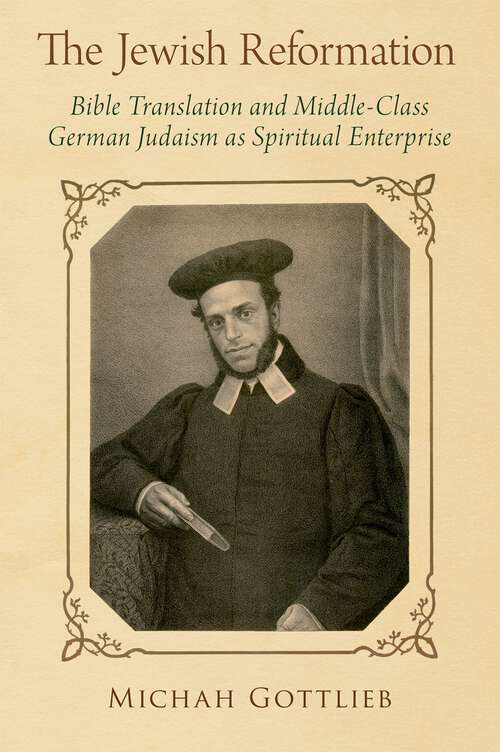 Book cover of The Jewish Reformation: Bible Translation and Middle-Class German Judaism as Spiritual Enterprise