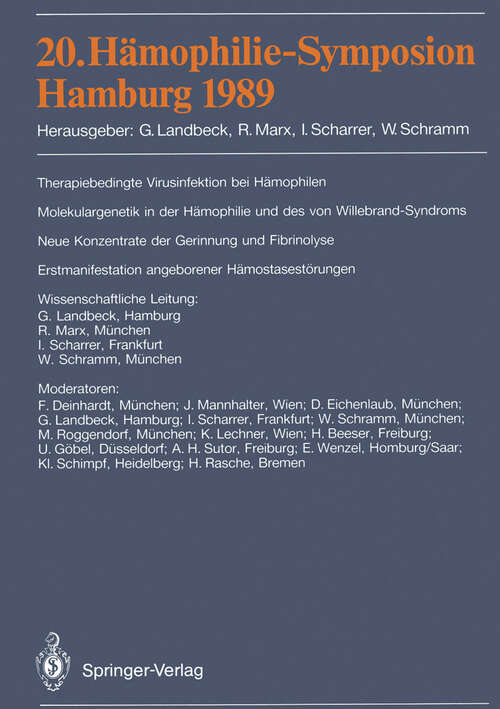 Book cover of 20. Hämophilie-Symposion Hamburg 1989: Verhandlungsberichte: Therapiebedingte Virusinfektionen bei Hämophilen. Molekulargenetik der Hämophilie und des von Willebrand-Syndroms. Neue Konzentrate der Gerinnung und Fibrinolyse. Erstmanifestation angeborener Hämostasestörungen. (1990)