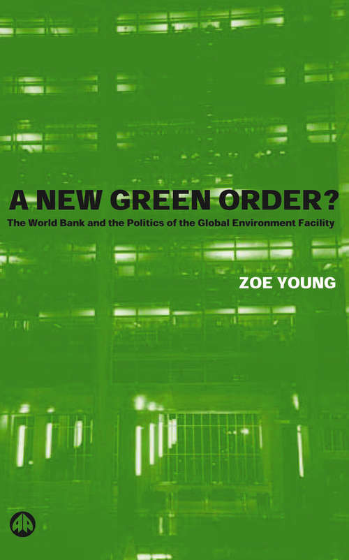 Book cover of A New Green Order?: The World Bank and the Politics of the Global Environment Facility