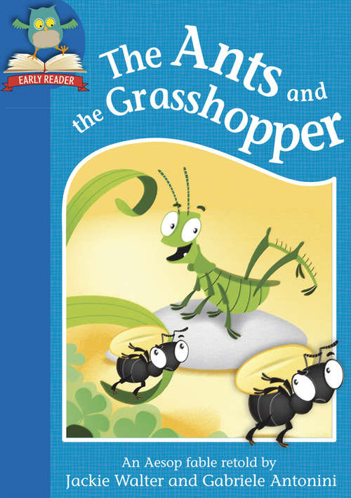Book cover of The Ants and the Grasshopper (Must Know Stories: Level 1)