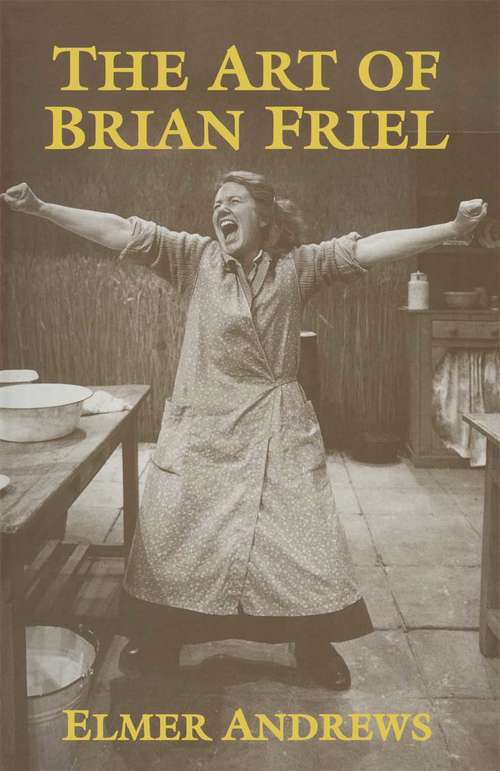 Book cover of The Art of Brian Friel: Neither Reality Nor Dreams (1st ed. 1995)
