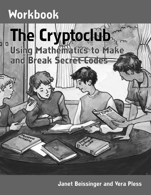 Book cover of The Cryptoclub Workbook: Using Mathematics to Make and Break Secret Codes
