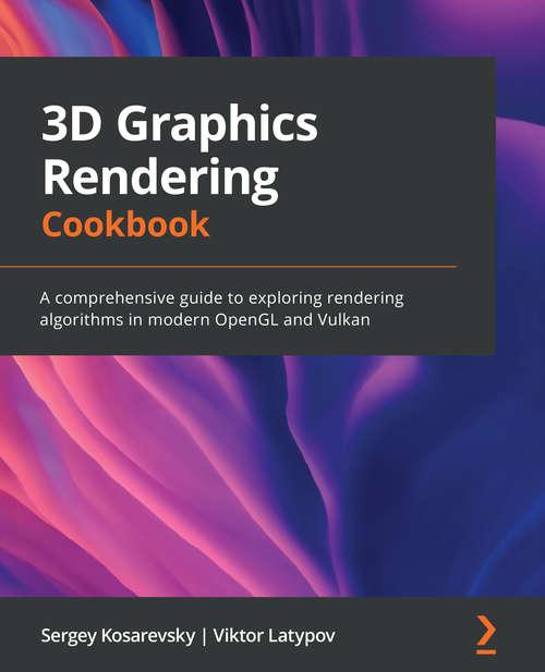 Book cover of 3d Graphics Rendering Cookbook: A Comprehensive Guide To Exploring Rendering Algorithms In Modern Opengl And Vulkan