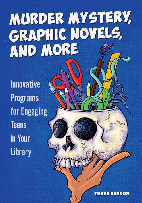 Book cover of Murder Mystery, Graphic Novels, and More: Innovative Programs for Engaging Teens in Your Library