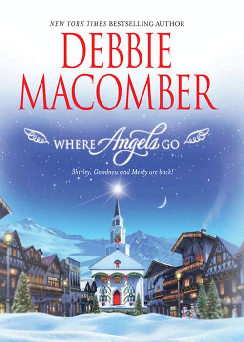 Book cover of Where Angels Go: Shirley, Goodness And Mercy Those Christmas Angels Where Angels Go (ePub First edition) (Mills And Boon M&b Ser. #6)