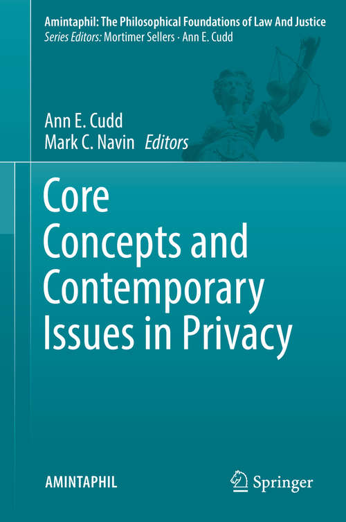 Book cover of Core Concepts and Contemporary Issues in Privacy (AMINTAPHIL: The Philosophical Foundations of Law and Justice #8)