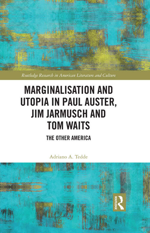 Book cover of Marginalisation and Utopia in Paul Auster, Jim Jarmusch and Tom Waits: The Other America (Routledge Research in American Literature and Culture)