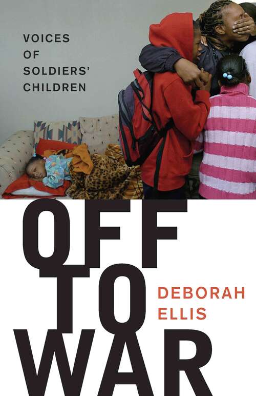 Book cover of Off to War: Voices of Soldiers' Children