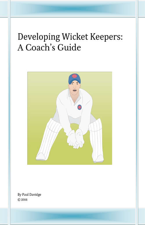 Book cover of Developing Wicket Keepers: A Coach's Guide