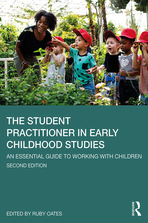 Book cover of The Student Practitioner in Early Childhood Studies: An Essential Guide to Working with Children (2)