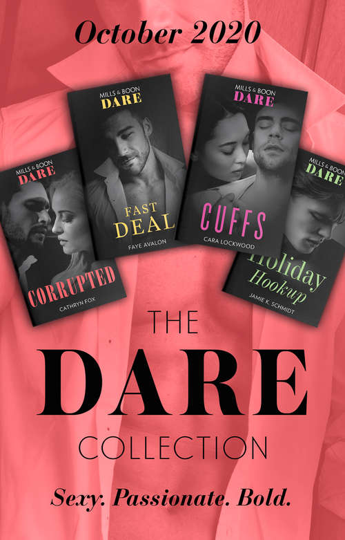 Book cover of The Dare Collection October 2020: Corrupted / Fast Deal / Cuffs / Holiday Hookup (ePub edition) (Mills And Boon E-book Collections)
