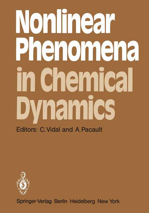 Book cover of Nonlinear Phenomena in Chemical Dynamics: Proceedings of an International Conference, Bordeaux, France, September 7–11, 1981 (1981) (Springer Series in Synergetics #12)