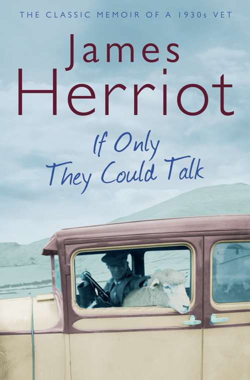 Book cover of If Only They Could Talk: The Classic Memoir of a 1930s Vet (3) (Macmillan Collector's Library #88)