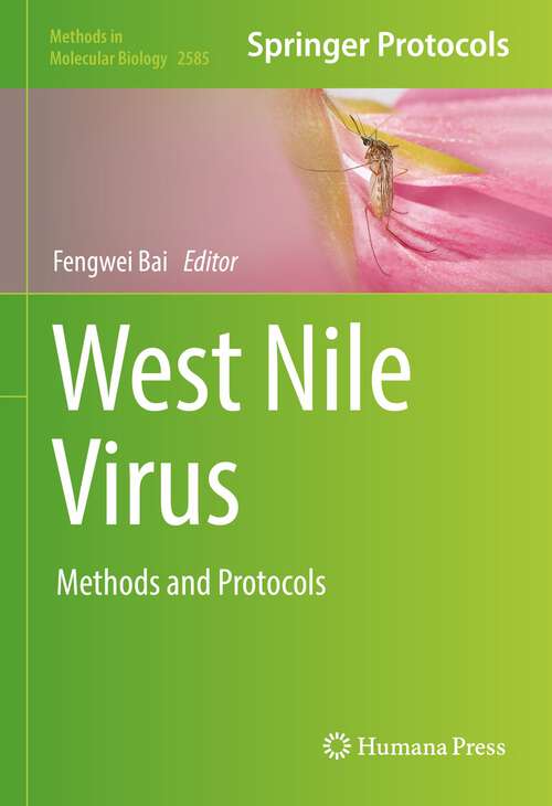Book cover of West Nile Virus: Methods and Protocols (1st ed. 2023) (Methods in Molecular Biology #2585)