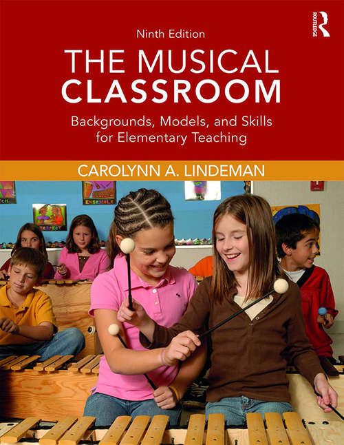 Book cover of The Musical Classroom: Backgrounds, Models, and Skills for Elementary Teaching