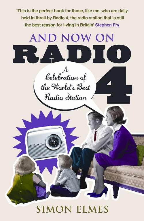 Book cover of And Now on Radio 4: A Celebration of the World's Best Radio Station