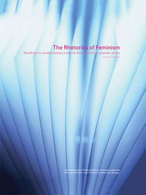 Book cover of The Rhetorics of Feminism: Readings in Contemporary Cultural Theory and the Popular Press (Transformations)