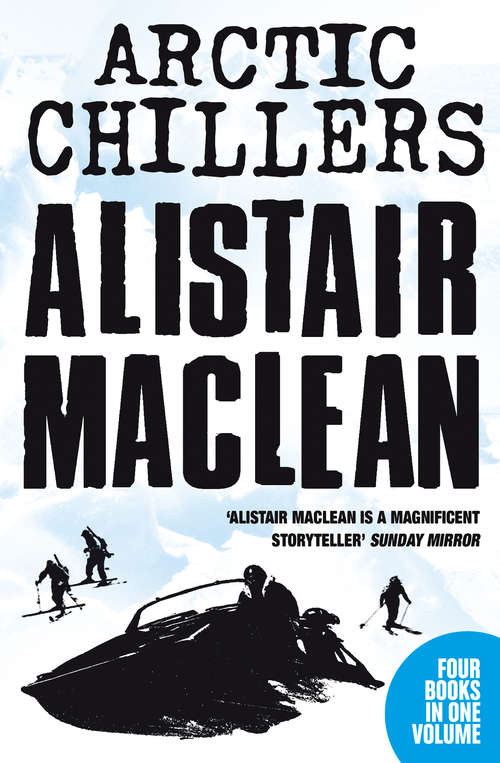 Book cover of Alistair MacLean Arctic Chillers 4-Book Collection: Night Without End, Ice Station Zebra, Bear Island, Athabasca (ePub edition)