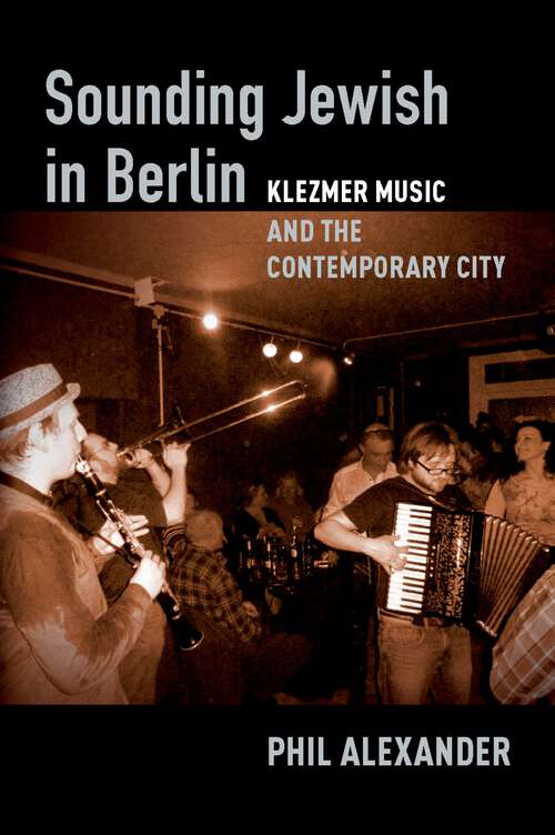 Book cover of Sounding Jewish in Berlin: Klezmer Music and the Contemporary City