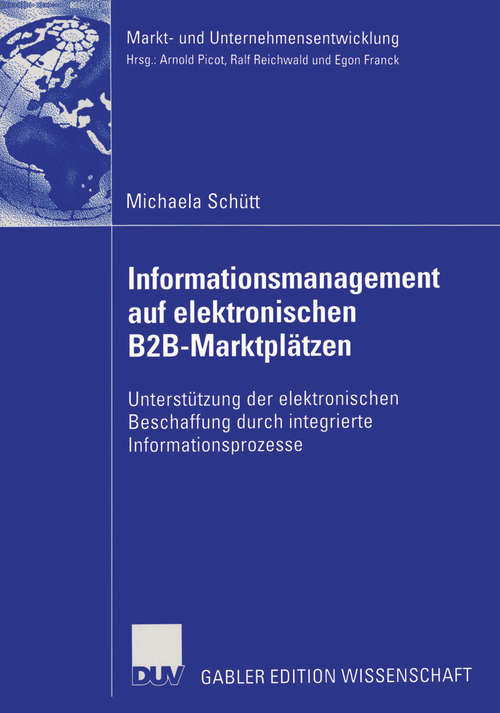 Book cover of Informationsmanagement auf elektronischen B2B-Marktplätzen: Unterstützung der elektronischen Beschaffung durch integrierte Informationsprozesse (2006) (Markt- und Unternehmensentwicklung Markets and Organisations)
