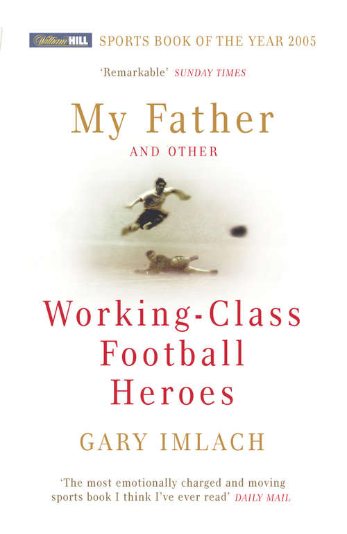 Book cover of My Father And Other Working Class Football Heroes