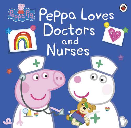 Book cover of Peppa Pig: Peppa Loves Doctors and Nurses