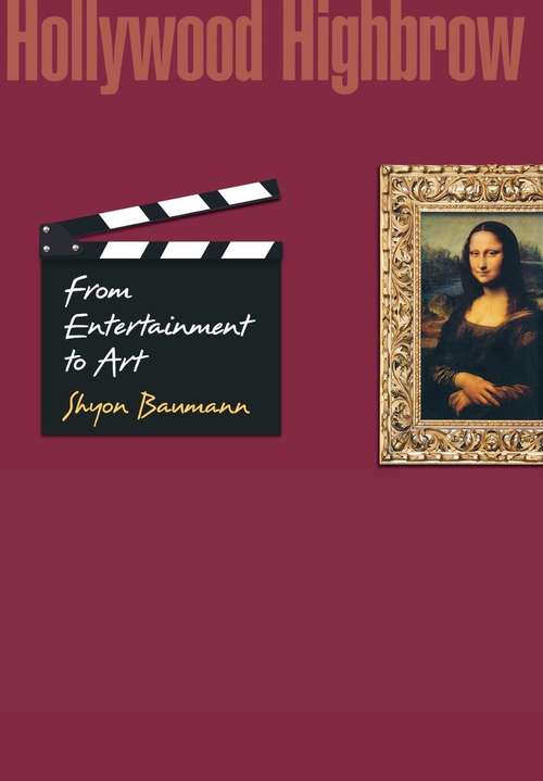 Book cover of Hollywood Highbrow: From Entertainment to Art (PDF) (Princeton Studies in Cultural Sociology #30)